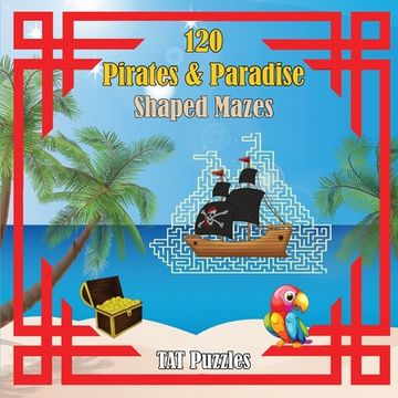 portada 120 Pirates & Paradise Shaped Mazes (en Inglés)