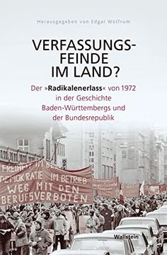 portada Verfassungsfeinde im Land? Der »Radikalenerlass« von 1972 in der Geschichte Baden-Württembergs und der Bundesrepublik (in German)