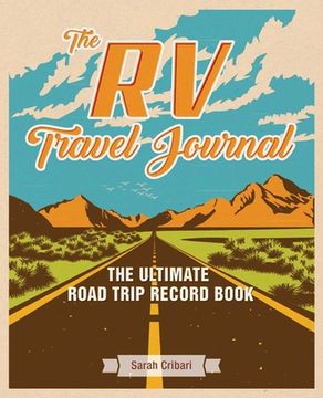 portada The rv Travel Journal: The Ultimate Road Trip Record Book (en Inglés)