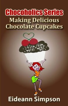 portada Chocoholics Series - Making Delicious Chocolate Cupcakes (Volume 2)