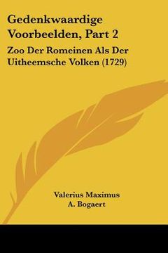 portada Gedenkwaardige Voorbeelden, Part 2: Zoo Der Romeinen Als Der Uitheemsche Volken (1729)