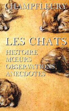 portada Les chats: Histoire, moeurs, observations, anecdotes. (en Francés)