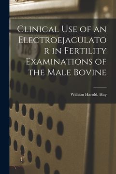 portada Clinical Use of an Electroejaculator in Fertility Examinations of the Male Bovine (en Inglés)