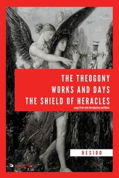 portada The Theogony, Works and Days, The Shield of Heracles: Large Print with Introduction and Notes (en Inglés)