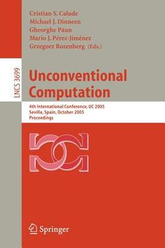 portada unconventional computation: 4th international conference, uc 2005, sevilla, spain, october 3-7, proceedings (en Inglés)