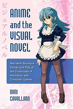 portada anime and the visual novel,narrative structure, design and play at the crossroads of animation and computer games