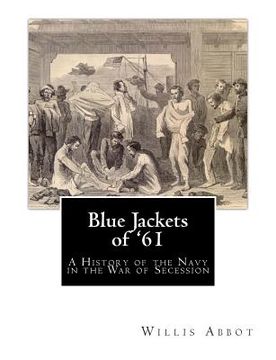 portada Blue Jackets of '61: A History of the Navy in the War of Secession (in English)