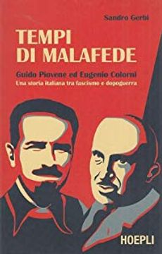 portada Tempi di malafede. Guido Piovene ed Eugenio Colorni. Una storia italiana tra fascismo e dopoguerra (in Italian)