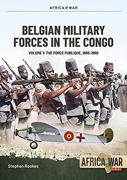 portada Belgian Military Forces in the Congo: Volume 1 -: The Force Publique, 1885-1960 (en Inglés)