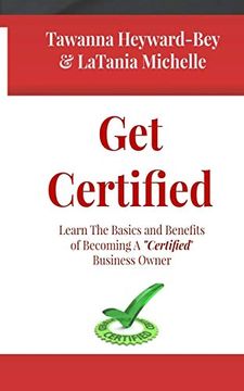 portada Get Certified: Learn the Basics and Benefits of Becoming a Certified Business Owners (in English)