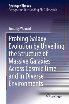 portada Probing Galaxy Evolution by Unveiling the Structure of Massive Galaxies Across Cosmic Time and in Diverse Environments (Springer Theses)