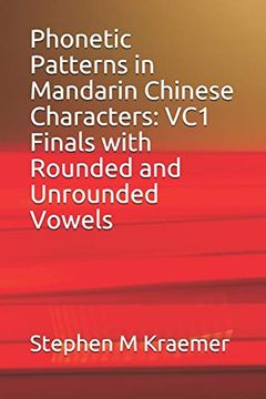 portada Phonetic Patterns in Mandarin Chinese Characters: Vc1 Finals With Rounded and Unrounded Vowels (Let's Learn Mandarin Phonics) (en Inglés)