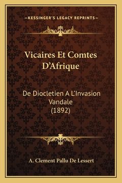 portada Vicaires Et Comtes D'Afrique: De Diocletien A L'Invasion Vandale (1892) (en Francés)