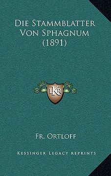 portada Die Stammblatter Von Sphagnum (1891) (en Alemán)