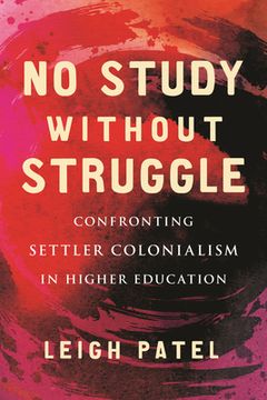 portada No Study Without Struggle: Confronting Settler Colonialism in Higher Education