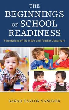 portada The Beginnings of School Readiness: Foundations of the Infant and Toddler Classroom (en Inglés)