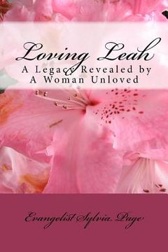 portada loving leah: a legacy revealed by a woman unloved (en Inglés)