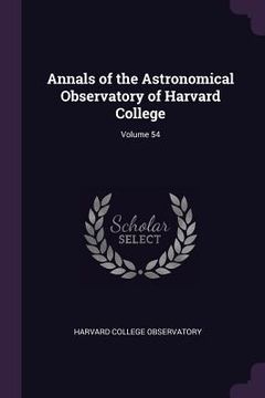 portada Annals of the Astronomical Observatory of Harvard College; Volume 54 (en Inglés)