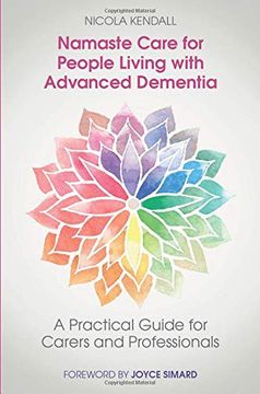 portada Namaste Care for People Living with Advanced Dementia: A Practical Guide for Carers and Professionals (en Inglés)