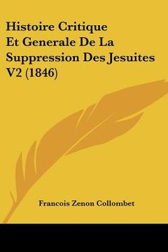 portada Histoire Critique Et Generale De La Suppression Des Jesuites V2 (1846) (in French)