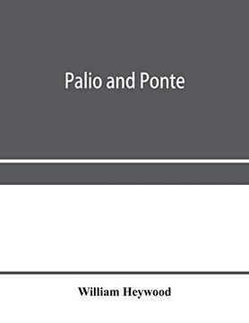 portada Palio and Ponte: An Account of the Sports of Central Italy From the age of Dante to the Xxth Century (en Inglés)
