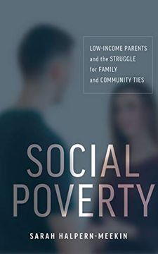 portada Social Poverty: Low-Income Parents and the Struggle for Family and Community Ties (en Inglés)