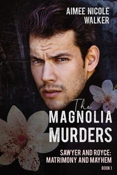 portada The Magnolia Murders (Sawyer and Royce: Matrimony and Mayhem Book 1) (en Inglés)