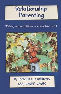portada Relationship Parenting: "Raising Secure Children in an Insecure World"