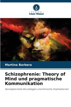 portada Schizophrenie: Theory of Mind und pragmatische Kommunikation (en Alemán)