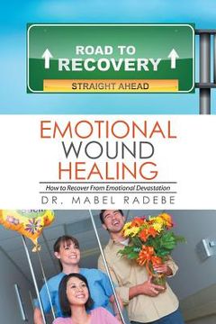 portada Emotional Wound Healing: How to Recover From Emotional Devastation (en Inglés)