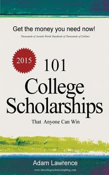 portada 101 College Scholarships: That Anyone Can Win (en Inglés)