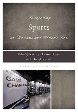 portada Interpreting Sports at Museums and Historic Sites (Interpreting History) 