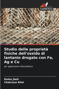 portada Studio delle proprietà fisiche dell'ossido di lantanio drogato con Fe, Ag e Cu (en Italiano)