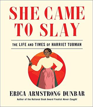 portada She Came to Slay: The Life and Times of Harriet Tubman (en Inglés)