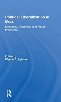 portada Political Liberalization in Brazil: Dynamics, Dilemmas, and Future Prospects 