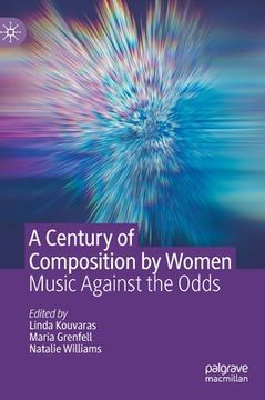 portada A Century of Composition by Women: Music Against the Odds (in English)