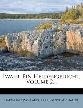 portada Iwain: Ein Heldengedicht, Volume 2... (in German)