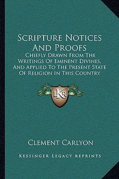 portada scripture notices and proofs: chiefly drawn from the writings of eminent divines, and applchiefly drawn from the writings of eminent divines, and ap (en Inglés)