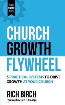 portada Church Growth Flywheel: 5 Practical Systems to Drive Growth at Your Church (en Inglés)
