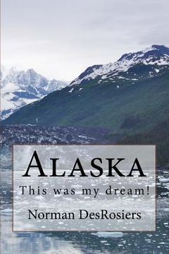 portada Alaska: : This was my dream! (en Inglés)