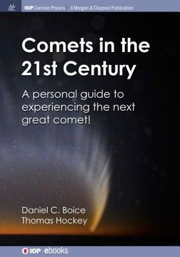 portada Comets in the 21st Century: A Personal Guide to Experiencing the Next Great Comet! (en Inglés)