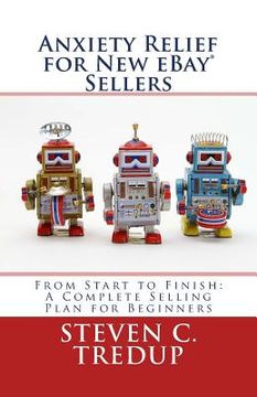 portada Anxiety Relief for New eBay Sellers: From Start to Finish: A Complete Selling Plan for Beginners (in English)