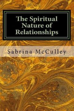 portada The Spiritual Nature of Relationships (en Inglés)