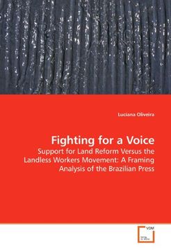 portada Fighting for a Voice: Support for Land Reform Versus the Landless Workers Movement: A Framing Analysis of the Brazilian Press