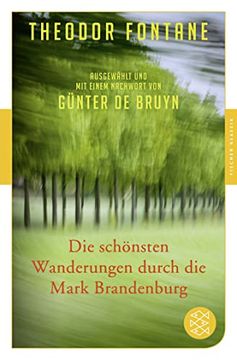 portada Die Schönsten Wanderungen Durch die Mark Brandenburg: Ausgewählt und mit Einem Nachwort von Günter de Bruyn (Fischer Klassik) (en Alemán)