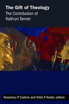 portada Gift of Theology: The Contribution of Kathryn Tanner (en Inglés)