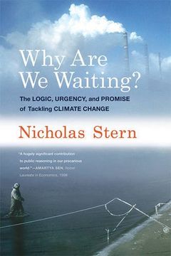 portada Why Are We Waiting?: The Logic, Urgency, and Promise of Tackling Climate Change (Lionel Robbins Lectures)