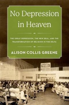 portada No Depression in Heaven: The Great Depression, the New Deal, and the Transformation of Religion in the Delta