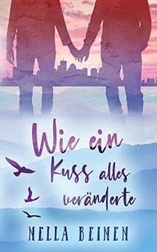 portada Wie ein Kuss Alles Veränderte de Nella Beinen(Twentysix) (in German)
