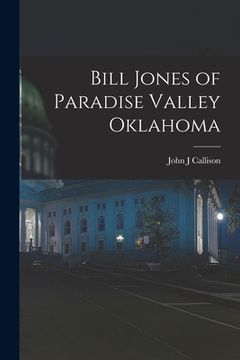 portada Bill Jones of Paradise Valley Oklahoma (in English)